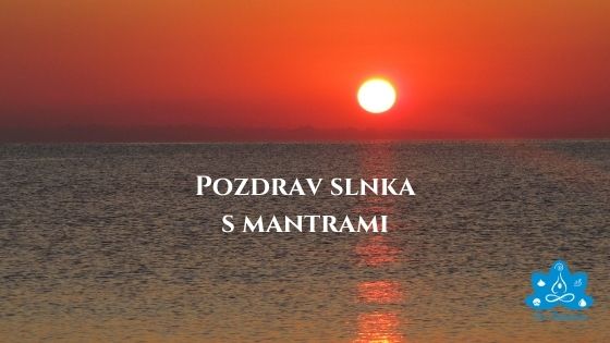 Pozdrav Slnka - súrja namaskar s mantrami