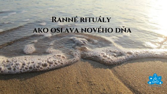 Ranné rituály ako oslava nového dňa